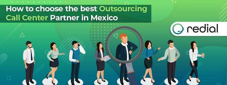 How to choose the best Outsourcing Call Center partner in Mexico