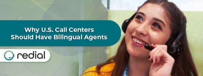 Why U.S. Call Centers Should Have Bilingual Agents Why U.S. Call Centers Should Have Bilingual Agents